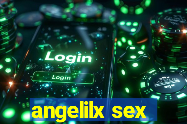 angelilx sex